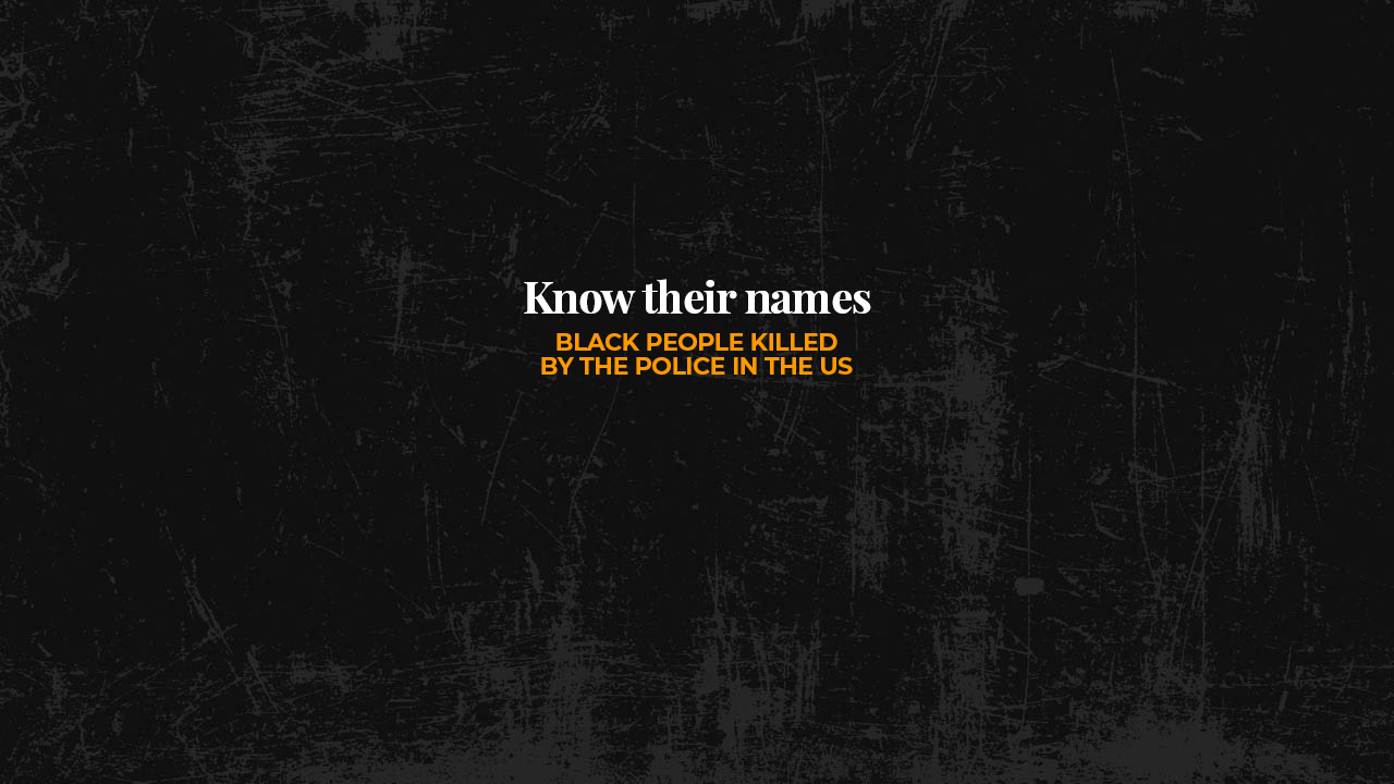 Know Their Names Black People Killed By The Police In The Us